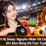 CakhiaTV bị delay